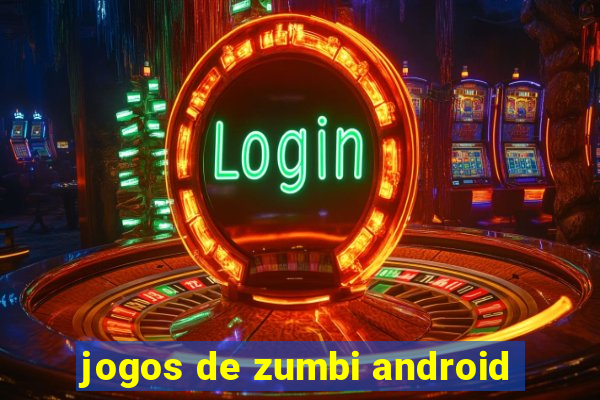 jogos de zumbi android